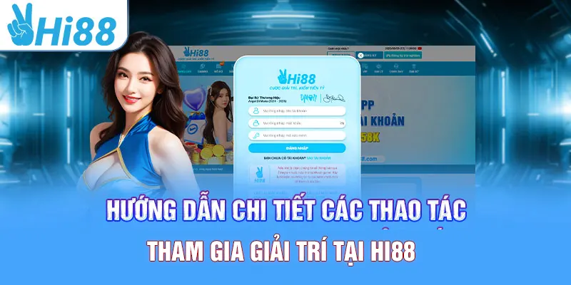 Cẩm nang gia nhập Hi88 đơn giản - nhanh gọn
