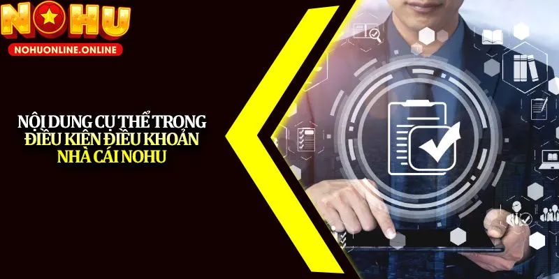 Chi tiết nội dung chính sách điều khoản điều kiện tại NOHU năm 2025