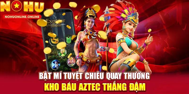 Chiến thuật quay hũ trúng lớn tại NOHU