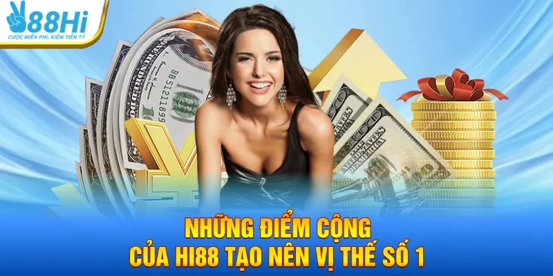 Điểm mạnh nổi bật giúp Hi88 ghi dấu mạnh mẽ trên thị trường
