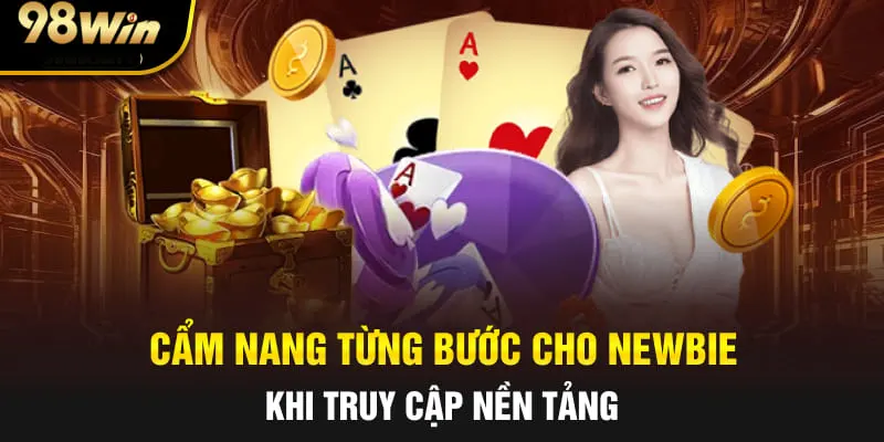 Hướng dẫn nhanh các thao tác gia nhập sân chơi 98WIN