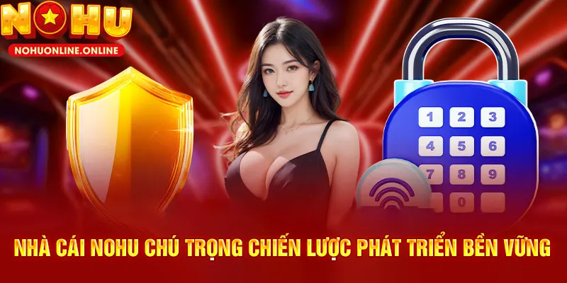 Nhà cái NOHU cùng tầm nhìn - chiến lược tương lai