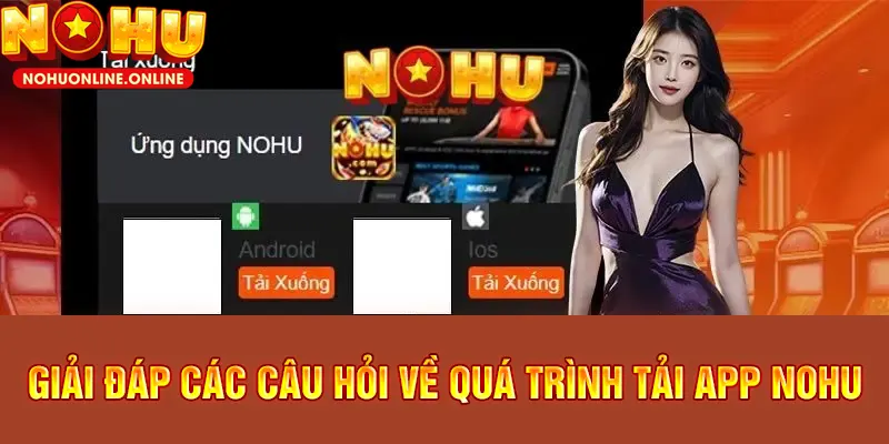 Thắc mắc thường gặp xoay quanh vấn đề tải app nổ hũ