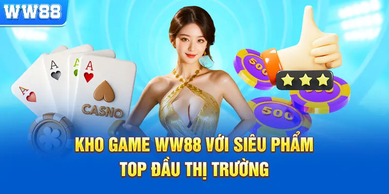 Thế giới giải trí tại WW88 đa dạng thể loại đặc sắc