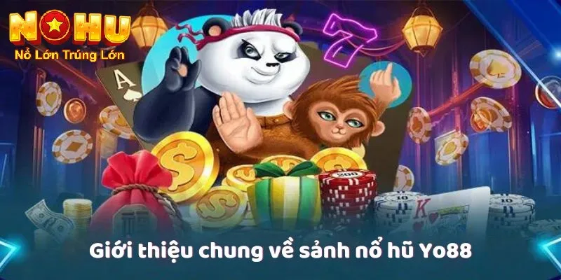 Giới thiệu chung về sảnh nổ hũ yo88