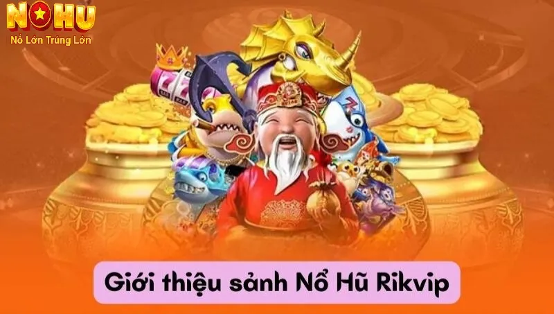 Giới thiệu về nổ hũ RikVip
